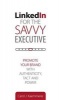 Linkedin for the Savvy Executive - Promote Your Brand with Authenticity, Tact and Power (Hardcover) - Carol J Kaemmerer Photo