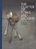 The Clatter of Forks and Spoons - Honest, Happy Food (Hardcover) - Richard Corrigan Photo