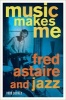 Music Makes Me - Fred Astaire and Jazz (Paperback) - Todd Decker Photo