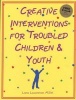 Creative Interventions for Troubled Children and Youth (Paperback) - Liana Lowenstein Photo