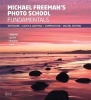 Michael Freeman's Photo School: Fundamentals - Exposure: Light & Lighting: Composition: Digital Editing (Paperback) - Catherine Quinn Photo