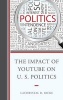 The Impact of Youtube on U.S. Politics (Paperback) - LaChrystal D Ricke Photo