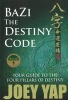 Bazi the Destiny Code - Your Guide to the Four Pillars of Destiny (Paperback) - Joey Yap Photo