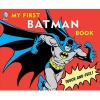 My First Batman Book - Touch and Feel! (Board book) - David Bar Katz Photo