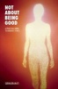 Not About Being Good - A Practical Guide to Buddhist Ethics (Paperback) - Subhadramati Photo