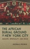 The African Burial Ground in New York City - Memory, Spirituality, and Space (Hardcover) - Andrea E Frohne Photo