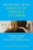 Working with Parents of Anxious Children - Therapeutic Strategies for Encouraging Communication, Coping & Change (Hardcover) - Christopher McCurry Photo