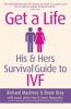 Get a Life - His & Hers Survival Guide to IVF (Paperback) - Rosie Bray Photo