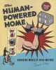 The Human-Powered Home - Choosing Muscles Over Motors (Paperback) - Tamara Dean Photo