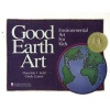 Good Earth Art - Environmental Art for Kids (Paperback, New) - MaryAnn F Kohl Photo