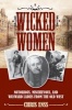 Wicked Women - Notorious, Mischievous, and Wayward Ladies from the Old West (Paperback) - Chris Enss Photo