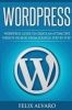 Wordpress - Step-By-Step Wordpress Guide to Create an Attractive Website or Blog (Paperback) - Felix Alvaro Photo