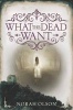 What the Dead Want (Hardcover) - Norah Olson Photo