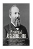 Presidential Assassinations - The History of the Killing of Abraham Lincoln, James Garfield, William McKinley, and John F. Kennedy (Paperback) - Charles River Editors Photo