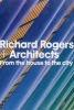 Richard Rogers and Architects - From the House to the City (Hardcover) - Richard Rogers Architects Photo