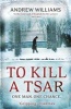 To Kill a Tsar (Paperback) - Andrew Williams Photo