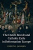 The Dutch Revolt and Catholic Exile in Reformation Europe (Paperback) - Geert H Janssen Photo