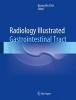 Radiology Illustrated: Gastrointestinal Tract (Hardcover) - Byung Ihn Choi Photo