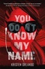 You Don't Know My Name (Hardcover) - Kristen Orlando Photo