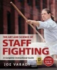 The Art and Science of Staff Fighting - A Complete Instructional Guide (Paperback) - Joe Varady Photo