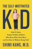 The Self-Motivated Kid - How to Raise Happy, Healthy Children Who Know What They Want and Go After It (Without Being Told) (Paperback) - Shimi Kang Photo