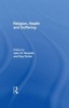 Religion, Health and Suffering - A Cross-Cultural Study of Attitudes to Suffering and the Implications for Medicine in a Multi-Religious Society (Hardcover) - Roy Porter Photo