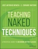 The Teaching Naked Techniques - A Practical Guide to Designing Better Classes (Paperback) - Jose Antonio Bowen Photo