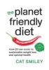 The Planet Friendly Diet - Your 21-Day Guide to Sustainable Weight Loss and Optimal Health (Paperback) - Cat Smiley Photo