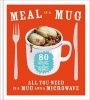 Meal in a Mug - 80 Fast, Easy Recipes for Hungry People - All You Need is a Mug and a Microwave (Hardcover) - Denise Smart Photo