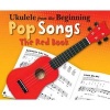 Ukelele from the Beginning Pop Songs (Red Book) - Pop Songs : The Red Book (Paperback, Annotated Ed) - Hal Leonard Corp Photo