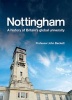 Nottingham: A History of Britain's Global University (Hardcover) - John Beckett Photo