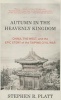 Autumn in the Heavenly Kingdom - China, the West, and the Epic Story of the Taiping Civil War (Paperback) - Stephen R Platt Photo