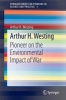 Arthur H. Westing - Pioneer on the Environmental Impact of War (Paperback, annotated edition) - Arthur H Westing Photo