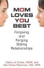 Mom Loves You Best - Forgiving and Forging Sibling Relationships (Paperback) - Cathy Jo Cress Photo