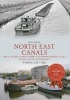 North East Canals Through Time - Aire & Calder, Calder & Hebble, Huddersfield Broad Canals, Dearne & Dove, and Barnsley (Paperback) - Ray Shill Photo