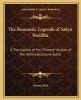 The Romantic Legends of Sakya Buddha - A Translation of the Chinese Version of the Abhiniskramana Sutra (Paperback) - Samuel Beal Photo