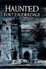 Haunted Fort Lauderdale (Paperback) - John Marc Carr Photo