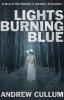 Lights Burning Blue - A Love of the Theatre, a Memory of Murder. (Paperback) - Andrew Cullum Photo