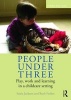 People Under Three - Play, Work and Learning in a Childcare Setting (Paperback, 3rd Revised edition) - Sonia Jackson Photo