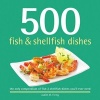 500 Fish & Shellfish Dishes - The Only Compendium of Fish & Shellfish Dishes You'll Ever Need (Hardcover) - Judith M Fertig Photo