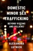 Domestic Minor Sex Trafficking - Beyond Victims and Villains (Paperback) - Alexandra Lutnick Photo