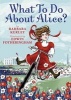 What to Do about Alice? (Hardcover) - Barbara Kerley Photo