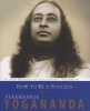 How to be a Success (Paperback) - Paramahansa Yogananda Photo