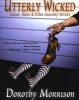 Utterly Wicked - Curses, Hexes & Other Unsavory Notions (Paperback) - Dorothy Morrison Photo