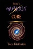 Gamadin Book V: Core - Core (Paperback) - Tom Kirkbride Photo