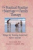 The Practical Practice of Marriage and Family Therapy - Things My Training Supervisor Never Told Me (Paperback) - Terry S Trepper Photo