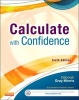 Calculate with Confidence (Paperback, 6th Revised edition) - Deborah C Gray Morris Photo