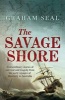 The Savage Shore - Extraordinary Stories of Survival and Tragedy from the Early Voyages of Discovery (Hardcover) - Graham Seal Photo