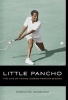 Little Pancho - The Life of Tennis Legend Pancho Segura (Hardcover) - Caroline Seebohm Photo