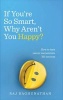 If You're So Smart Why Aren't You Happy - How to Turn Career Success into Life Success (Paperback) - Raj Raghunathan Photo